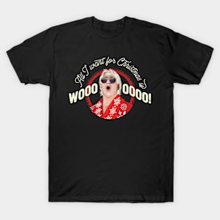 All I Want for Christmas is WOOOO! (with shades!) T-Shirt